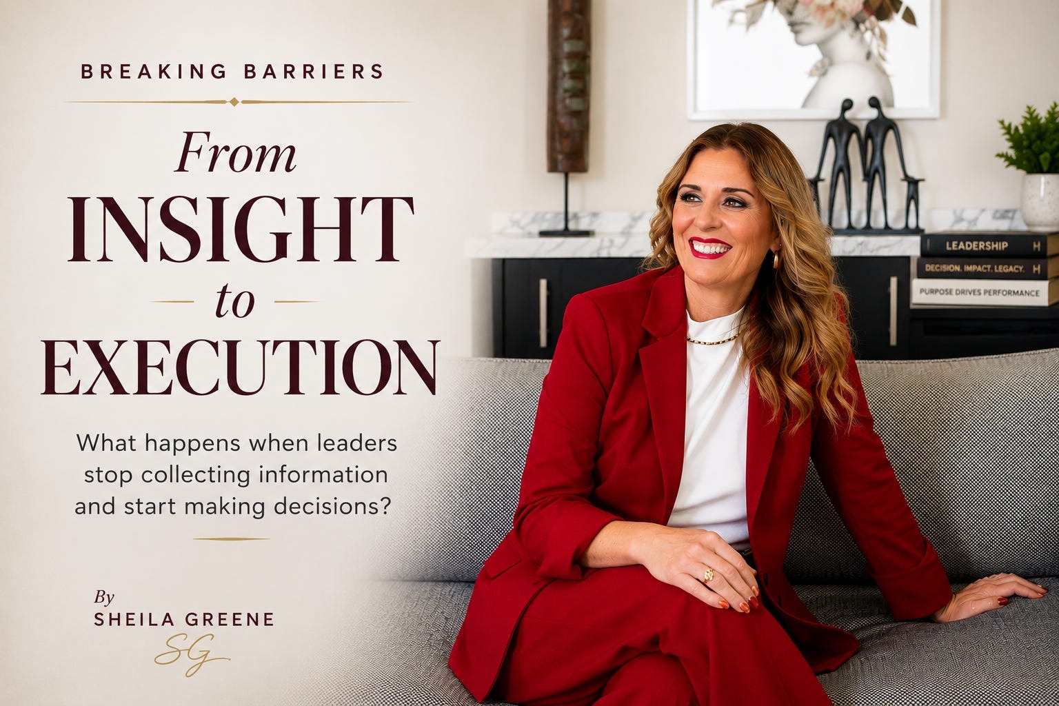 From Insight to Execution. Breaking Barriers article graphic: Sheila Greene in a red suit seated on a sofa, beside the headline "From Insight to Execution" and the question "What happens when leaders stop collecting information and start making decisions?"